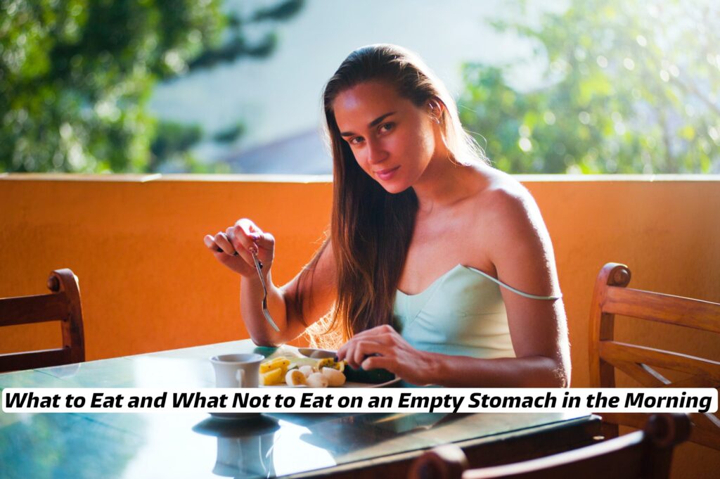 Top 7 Things That Could Be Risky on an Empty Stomach