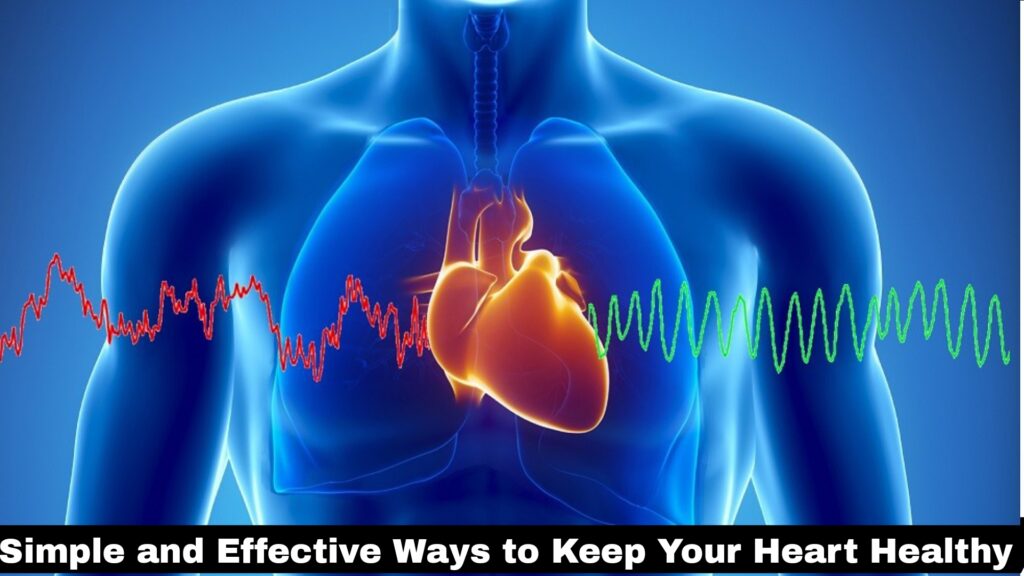 How to KeepYour Heart Healthy : Without Medication 7 ways
