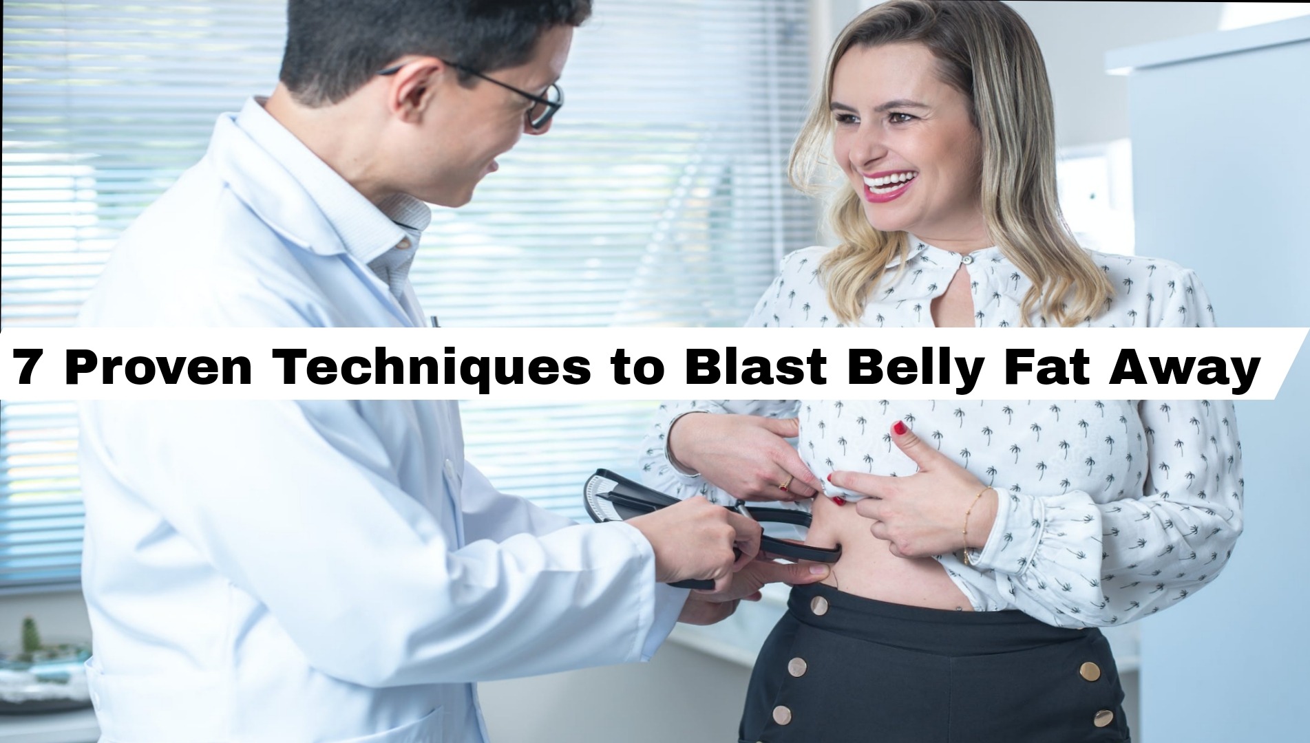 Revolutionize Your Health: 7 Proven Techniques to Blast Belly Fat Away