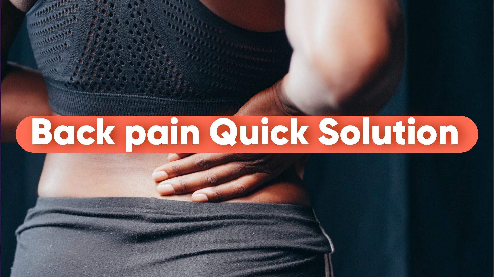 Back Pain: Quick and Easy Solution to the Most Severe Issue